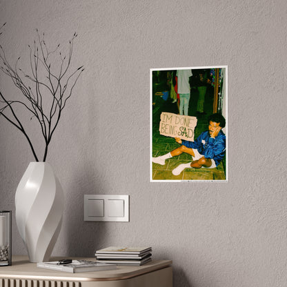 DONE BEING SAD POSTER