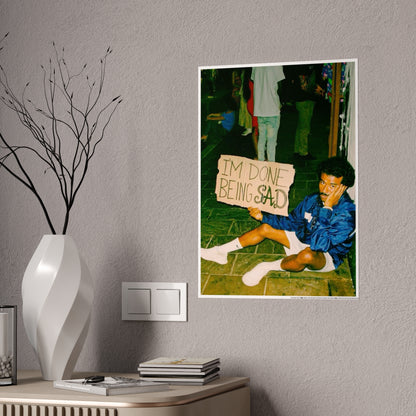 DONE BEING SAD POSTER