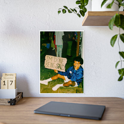 DONE BEING SAD POSTER